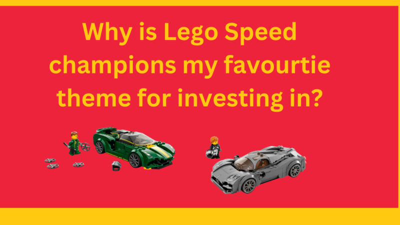 why is Lego speed champions my favourite theme for Lego investing