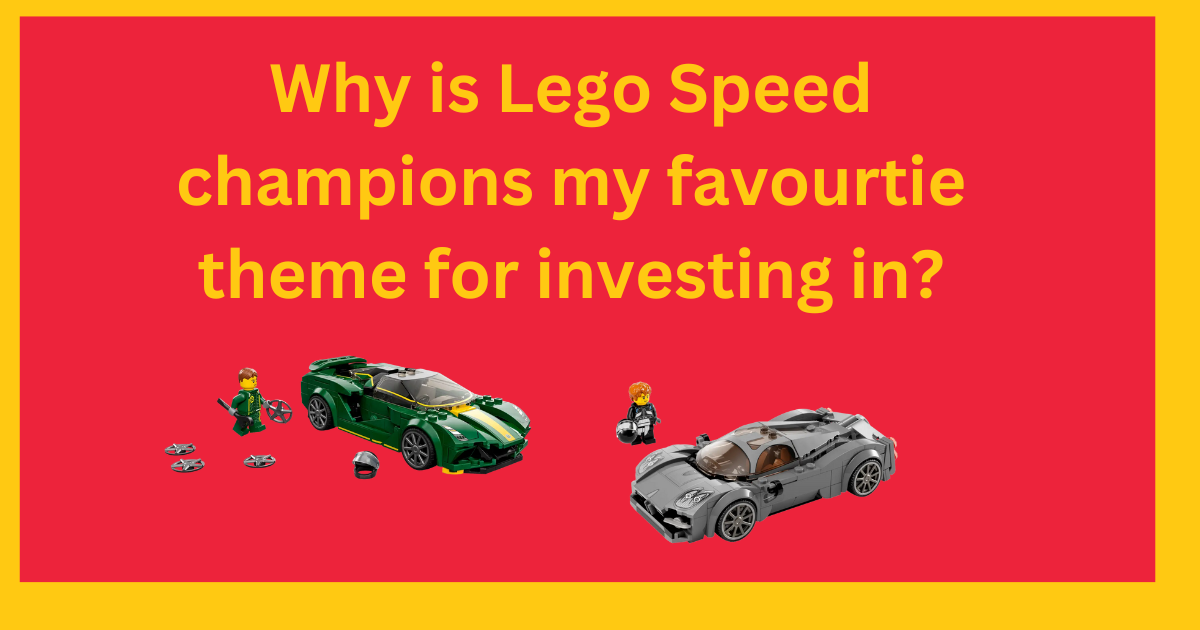 why is Lego speed champions my favourite theme for Lego investing